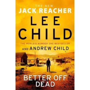 Better Off Dead By Lee Child