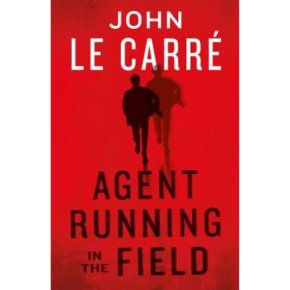 Agent Running in the Field John le Carré