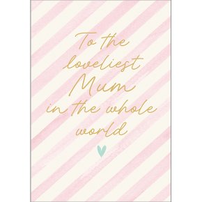 Loveliest Mum Mother's Day Card