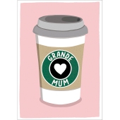 Grande Cup Of Coffee Mother's Day Card